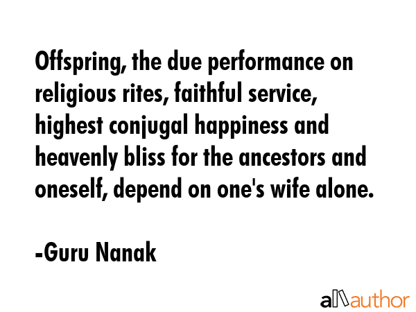Offspring, the due performance on religious rites, faithful service, highest conjugal happiness and... - Guru Nanak Quote GIF