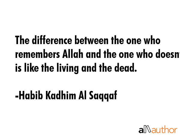 The difference between the one who remembers Allah and the one who doesnt is like the living and... - Habib Kadhim Al Saqqaf Quote GIF