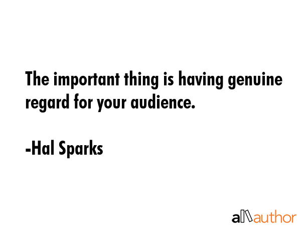 The important thing is having genuine regard for your audience. - Hal Sparks Quote GIF