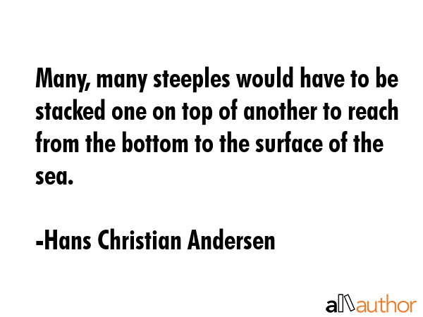 Many, many steeples would have to be stacked one on top of another to reach from the bottom to the... - Hans Christian Andersen Quote GIF