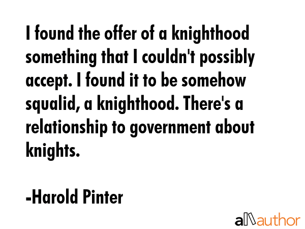 I found the offer of a knighthood something that I couldn\