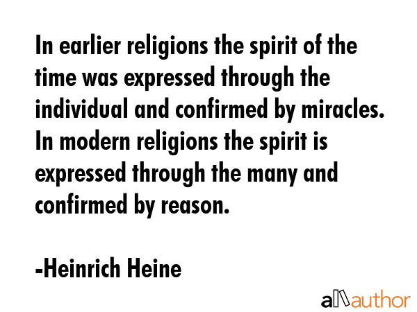 In earlier religions the spirit of the time was expressed through the individual and confirmed by... - Heinrich Heine Quote GIF
