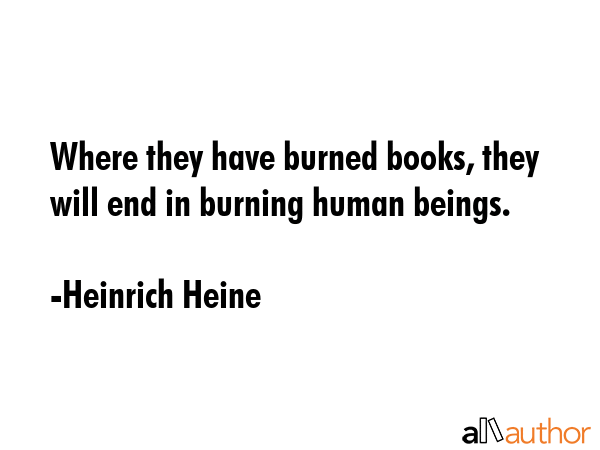 Where they have burned books, they will end in burning human beings. - Heinrich Heine Quote GIF
