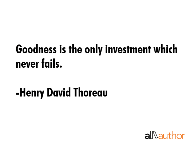 Goodness is the only investment which never fails. - Henry David Thoreau Quote GIF
