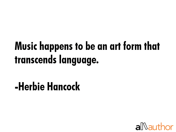 Music happens to be an art form that transcends language. - Herbie Hancock Quote GIF