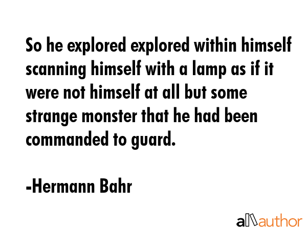 So he explored explored within himself scanning himself with a lamp as if it were not himself at... - Hermann Bahr Quote GIF