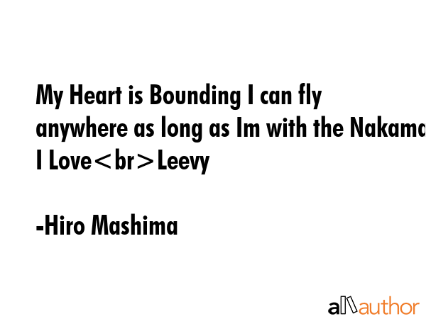 My Heart is Bounding I can fly anywhere as long as Im with the Nakama I LoveLeevy - Hiro Mashima Quote GIF