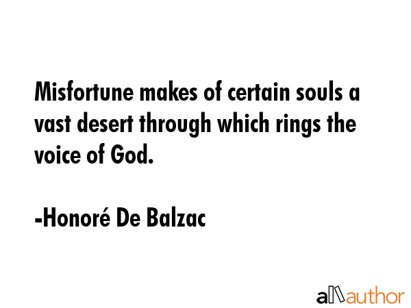 Misfortune makes of certain souls a vast desert through which rings the voice of God. - HonorÃ© De Balzac Quote GIF