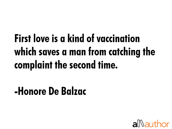 First love is a kind of vaccination which saves a man from catching the complaint the second time. - Honore De Balzac Quote GIF