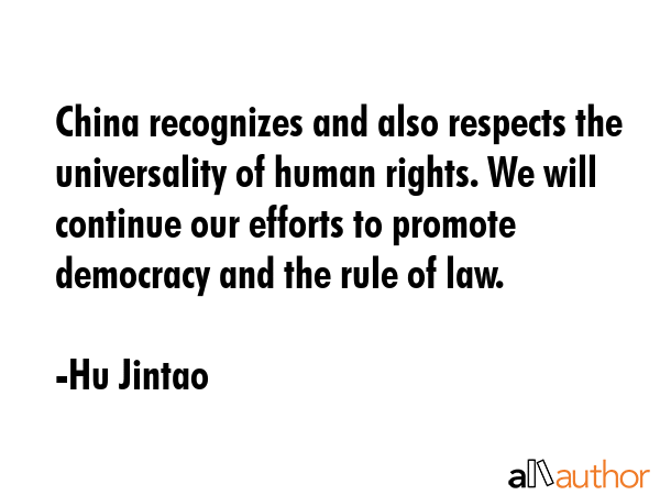 China recognizes and also respects the universality of human rights. We will continue our efforts... - Hu Jintao Quote GIF