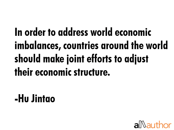 In order to address world economic imbalances, countries around the world should make joint efforts... - Hu Jintao Quote GIF