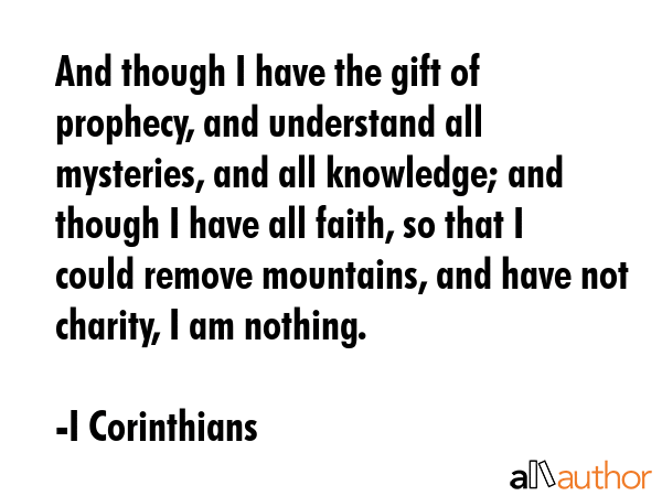 And though I have the gift of prophecy, and understand all mysteries, and all knowledge; and though... - I Corinthians Quote GIF