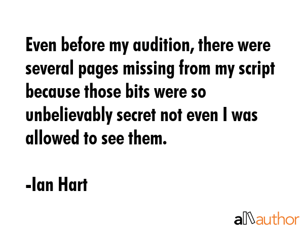 Even before my audition, there were several pages missing from my script because those bits were so... - Ian Hart Quote GIF