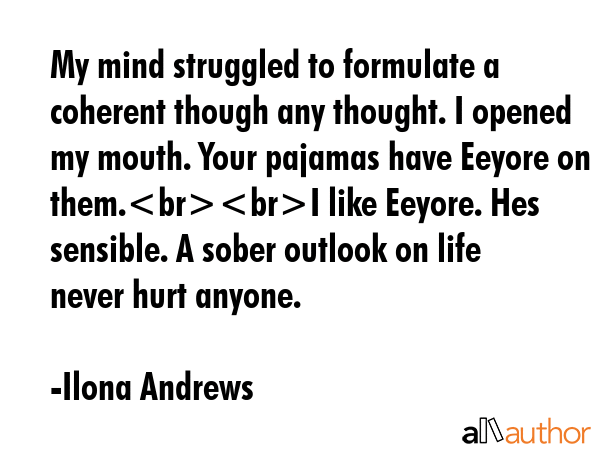 My mind struggled to formulate a coherent though any thought. I opened my mouth. Your pajamas have... - Ilona Andrews Quote GIF