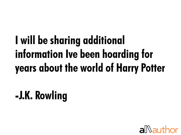 I will be sharing additional information Ive been hoarding for years about the world of Harry Potter - J.K. Rowling Quote GIF