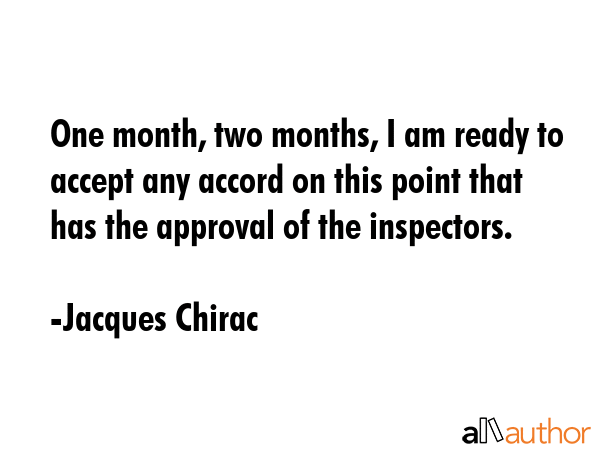 One month, two months, I am ready to accept any accord on this point that has the approval of the... - Jacques Chirac Quote GIF