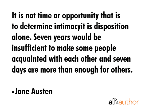 It is not time or opportunity that is to determine intimacyit is disposition alone. Seven years... - Jane Austen Quote GIF