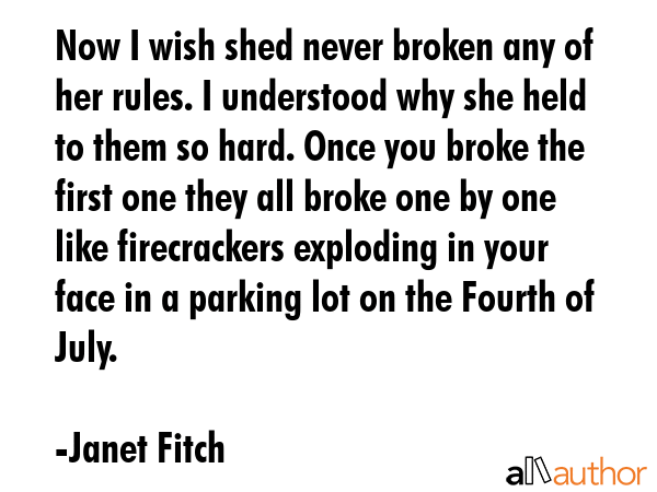 Now I wish shed never broken any of her rules. I understood why she held to them so hard. Once you... - Janet Fitch Quote GIF