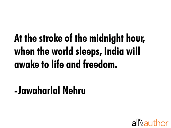 At the stroke of the midnight hour, when the world sleeps, India will awake to life and freedom. - Jawaharlal Nehru Quote GIF