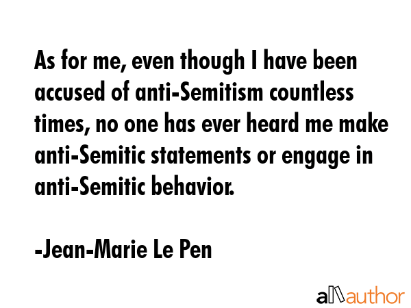 As for me, even though I have been accused of anti-Semitism countless times, no one has ever heard... - Jean-Marie Le Pen Quote GIF