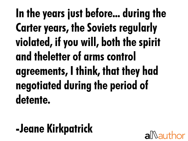 In the years just before... during the Carter years, the Soviets regularly violated, if you will,... - Jeane Kirkpatrick Quote GIF