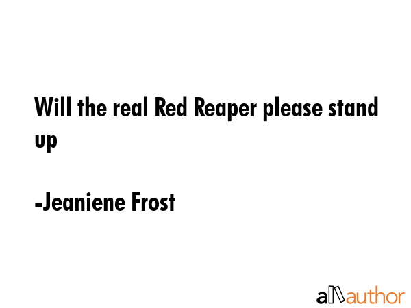 Will the real Red Reaper please stand up - Jeaniene Frost Quote GIF