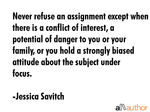 Never refuse an assignment except when there is a conflict of interest, a potential of danger to... - Jessica Savitch Quote GIF