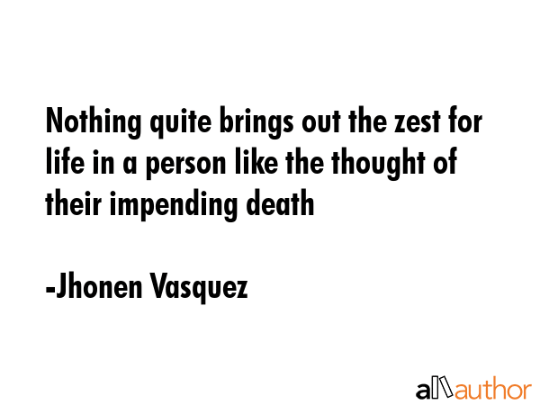 Nothing quite brings out the zest for life in a person like the thought of their impending death - Jhonen Vasquez Quote GIF