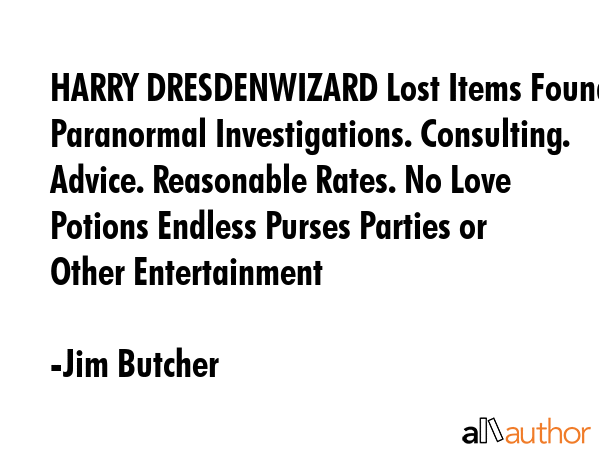 HARRY DRESDENWIZARD Lost Items Found. Paranormal Investigations. Consulting. Advice. Reasonable... - Jim Butcher Quote GIF