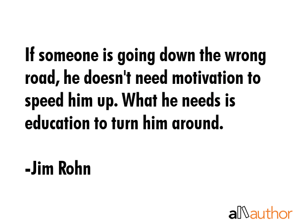 If someone is going down the wrong road, he doesn\