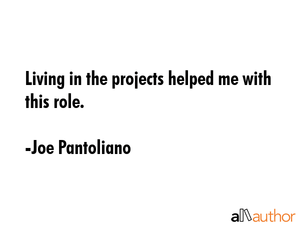 Living in the projects helped me with this role. - Joe Pantoliano Quote GIF