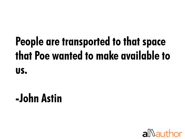 People are transported to that space that Poe wanted to make available to us. - John Astin Quote GIF
