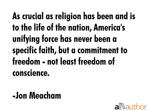 As crucial as religion has been and is to the life of the nation, America\