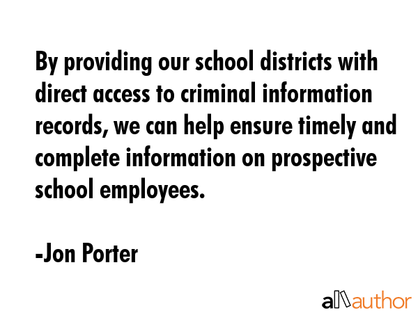 By providing our school districts with direct access to criminal information records, we can help... - Jon Porter Quote GIF