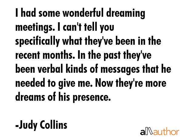 I had some wonderful dreaming meetings. I can\