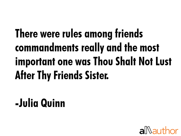 There were rules among friends commandments really and the most important one was Thou Shalt Not... - Julia Quinn Quote GIF
