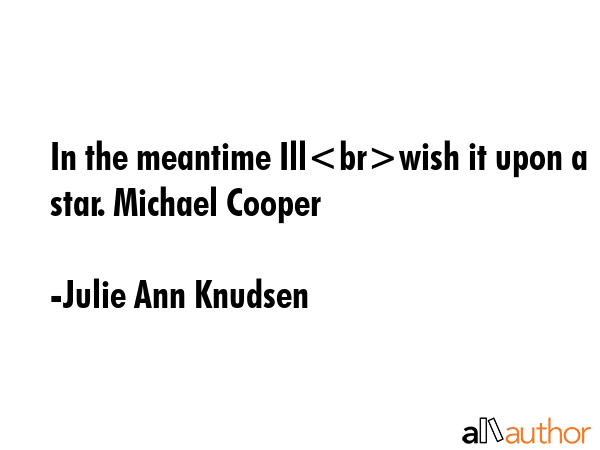 In the meantime Illwish it upon a star. Michael Cooper - Julie Ann Knudsen Quote GIF
