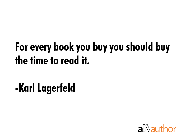 For every book you buy you should buy the time to read it. - Karl Lagerfeld Quote GIF