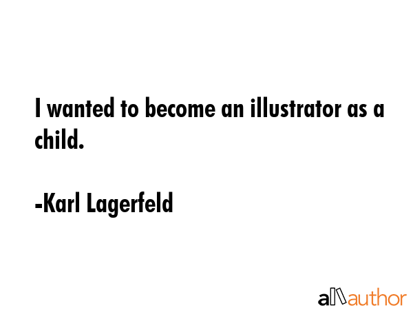I wanted to become an illustrator as a child. - Karl Lagerfeld Quote GIF