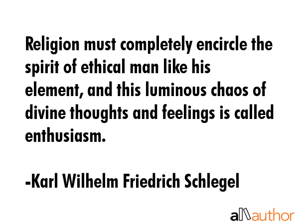 Religion must completely encircle the spirit of ethical man like his element, and this luminous... - Karl Wilhelm Friedrich Schlegel Quote GIF