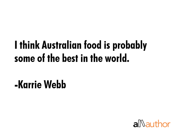 I think Australian food is probably some of the best in the world. - Karrie Webb Quote GIF