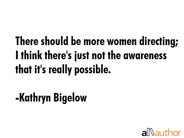 There should be more women directing; I think there\