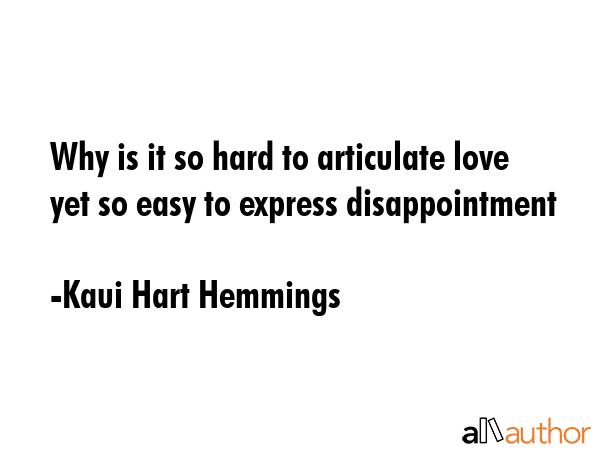 Why is it so hard to articulate love yet so easy to express disappointment - Kaui Hart Hemmings Quote GIF