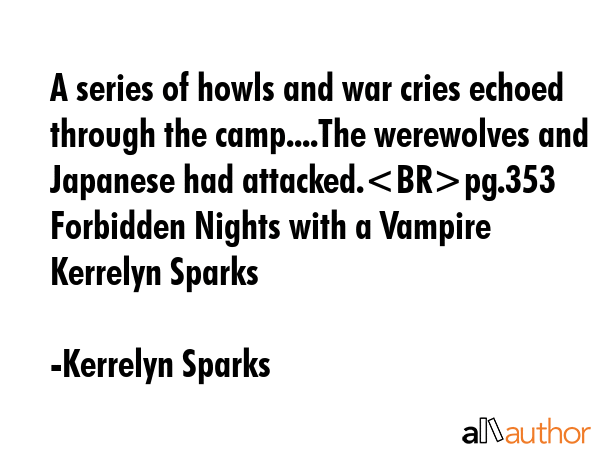 A series of howls and war cries echoed through the camp....The werewolves and Japanese had... - Kerrelyn Sparks Quote GIF