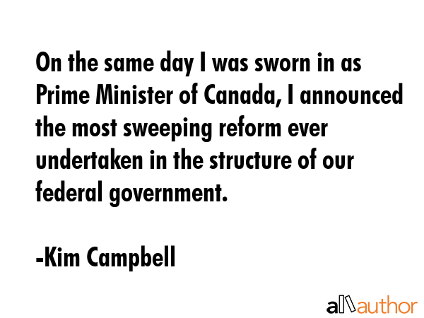 On the same day I was sworn in as Prime Minister of Canada, I announced the most sweeping reform... - Kim Campbell Quote GIF