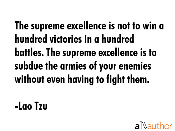 The supreme excellence is not to win a hundred victories in a hundred battles. The supreme... - Lao Tzu Quote GIF