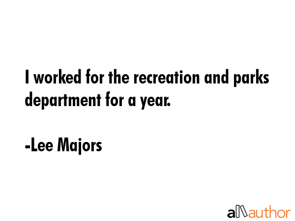 I worked for the recreation and parks department for a year. - Lee Majors Quote GIF
