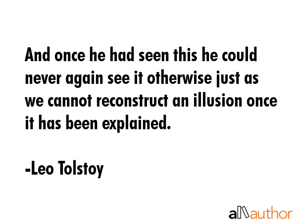 And once he had seen this he could never again see it otherwise just as we cannot reconstruct an... - Leo Tolstoy Quote GIF