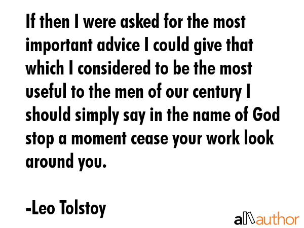 If then I were asked for the most important advice I could give that which I considered to be the... - Leo Tolstoy Quote GIF