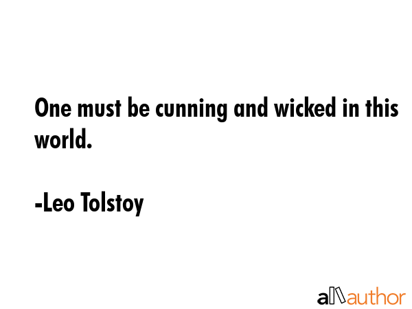 One must be cunning and wicked in this world. - Leo Tolstoy Quote GIF
